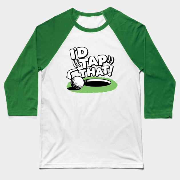 I'd Tap That Golf Baseball T-Shirt by DetourShirts